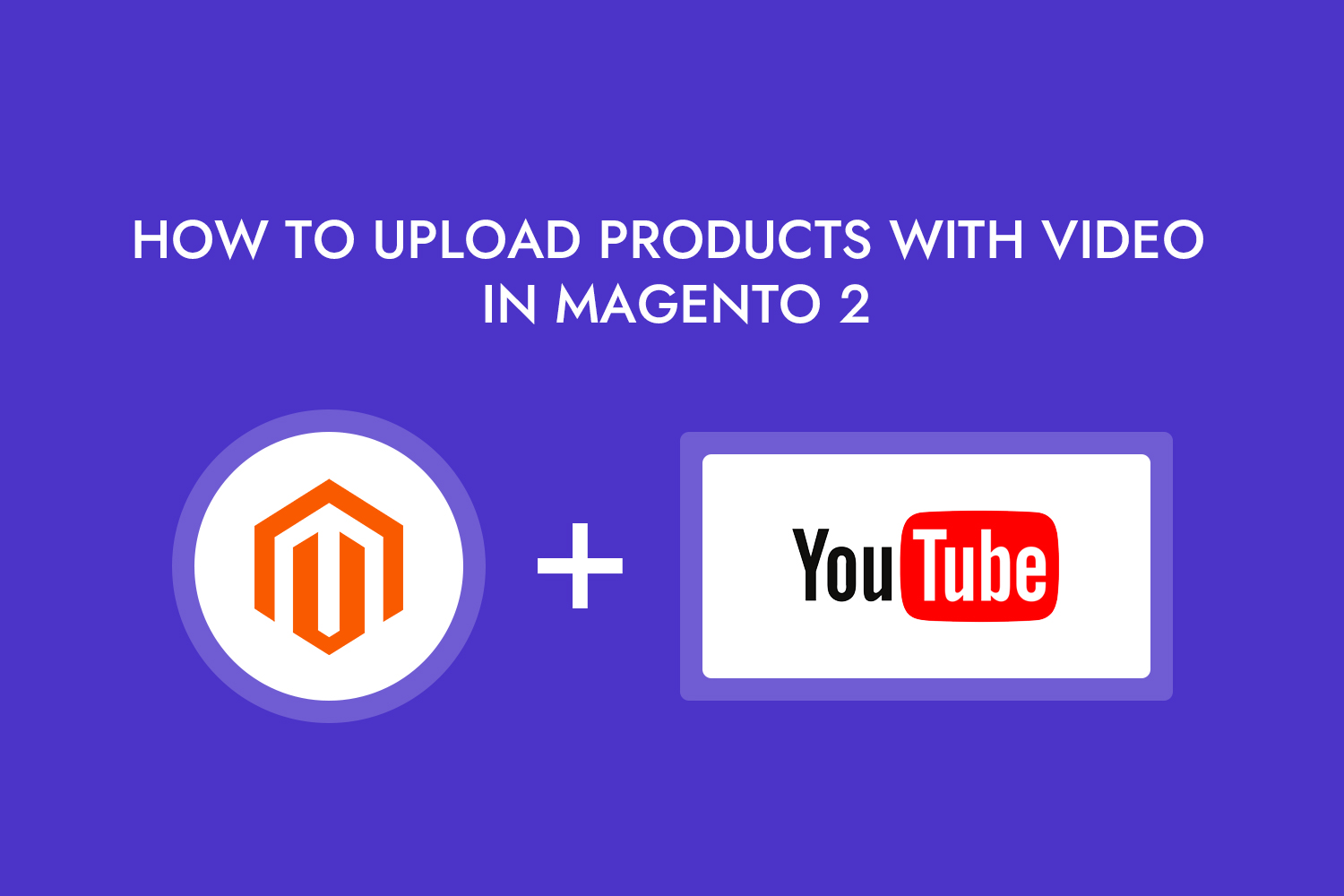 How to upload products with video in Magento 2